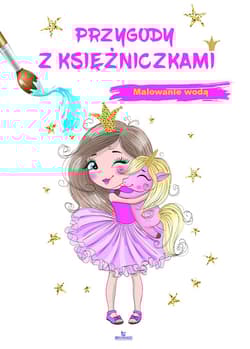 Przygody z księżniczkami. Malowanie wodą - Elżbieta Rola