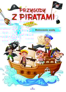 Przygody z piratami. Malowanie wodą - Elżbieta Rola
