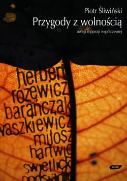 Przygody z wolnością. Uwagi o poezji współczesnej