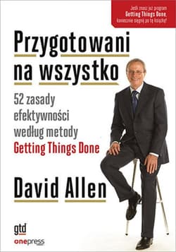 Przygotowani na wszystko. 52 zasady efektywności według metody Getting Things Done - ebook - David Allen