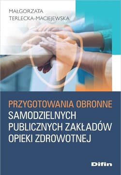 Przygotowania obronne samodzielnych publicznych zakładów opieki zdrowotnej - Terlecka-Maciejewska Małgorzata