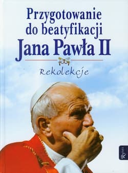 Przygotowanie do beatyfikacji Jana Pawła II Rekolekcje - Henryk Romanik