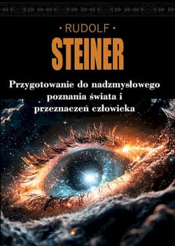 Przygotowanie do nadzmysłowego poznania świata i przeznaczeń człowieka - Rudolf Steiner