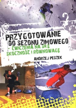 Przygotowanie do sezonu zimowego ćwiczenia na siłę, skoczność i równowagę - Andrzej Peszek