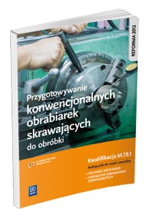 Przygotowywanie konwencjonalnych obrabiarek skrawających do obróbki. Kwalifikacja MEC.05. Szkoły ponadgimnazjalne. Podręcznik do nauki zawodów technik mechanik i operator obrabiarek skrawających - Figurski Janusz, Popis Stanisław