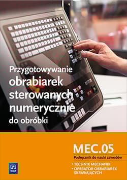 Przygotowywanie obrabiarek sterowanych numerycznie do obróbki - Figurski Janusz