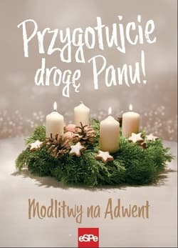 Przygotujcie drogę Panu! Modlitwy na Adwent - Wilk Michał