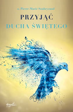 Przyjąć Ducha Świętego - ebook - Pierre-Marie Soubeyrand