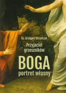 Przyjaciel grzeszników Boga portret własny - Grzegorz  Strzelczyk