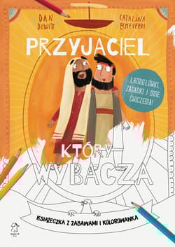 Przyjaciel, który wybacza. Książeczka z zabawami i kolorowanka - Dan DeWitt