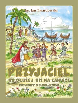 Przyjaciel na dłużej niż na zawsze Edycja pierwszokomunijna - ks. Jan Twardowski