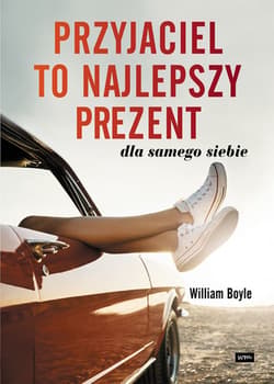 Przyjaciel to najlepszy prezent dla samego siebie - William Boyle