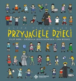 Przyjaciele dzieci Filip Neri, Urszula Ledóchowska, Jan Bosko