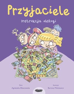 Przyjaciele. Instrukcja obsługi - Agnieszka Elbanowska