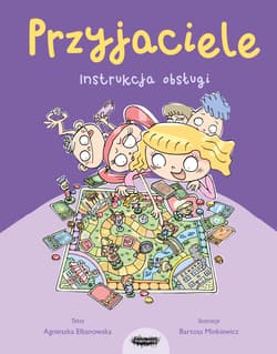 Przyjaciele. Instrukcja obsługi - Agnieszka Elbanowska