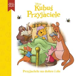 Przyjaciele na dobre i złe. Disney Kubuś i Przyjaciele