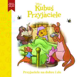 Przyjaciele na dobre i złe. Disney Kubuś i Przyjaciele - Opracowanie Zbiorowe