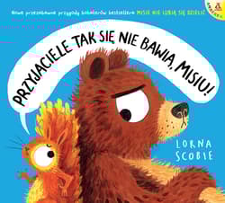 Przyjaciele tak się nie bawią, Misiu! - Lorna Scobie