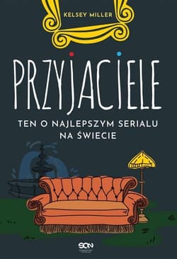 Przyjaciele. Ten o najlepszym serialu na świecie - Kelsey Miller