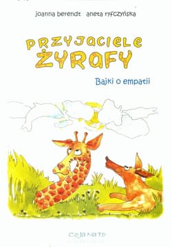 Przyjaciele żyrafy Bajki o empatii - Aneta Ryfczyńska
