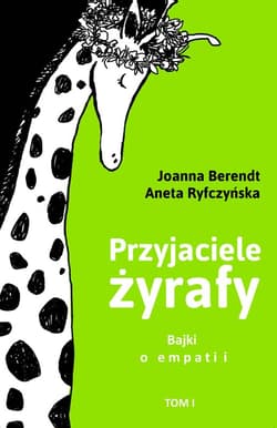 Przyjaciele żyrafy Tom 1 Bajki o empatii - Berendt Joanna, Aneta Ryfczyńska