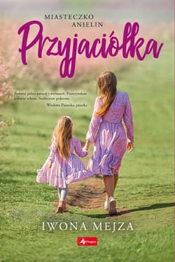 Przyjaciółka. Miasteczko Anielin. Tom 1 - ebook - Iwona Mejza