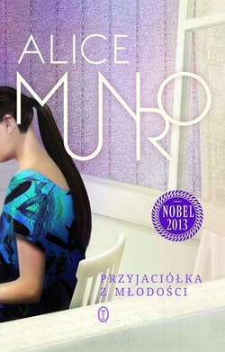 Przyjaciółka z młodości - Alice Munro