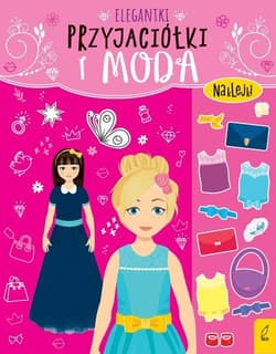 Przyjaciółki i moda Elegantki - Opracowanie Zbiorowe