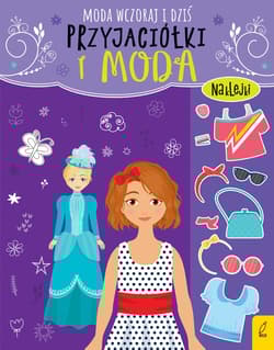 Przyjaciółki i moda Moda wczoraj i dziś