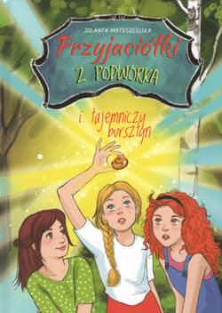 Przyjaciółki z podwórka i tajemniczy bursztyn