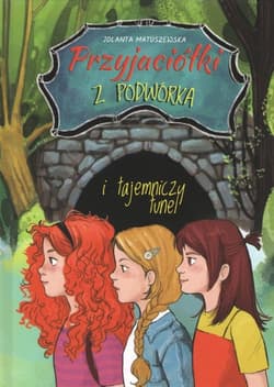 Przyjaciółki z podwórka i tajemniczy tunel