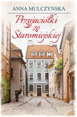 Przyjaciółki ze Staromiejskiej - ebook - Anna Mulczyńska