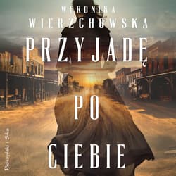 Przyjadę po ciebie - audiobook - Weronika Wierzchowska