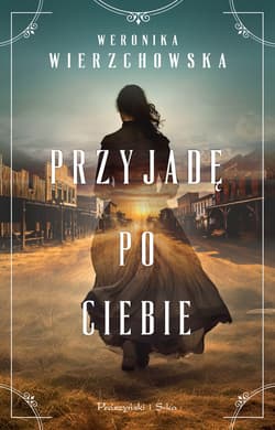 Przyjadę po ciebie - ebook - Weronika Wierzchowska