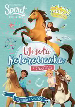 Przyjaźń i wolność. Wesoła kolorowanka z zadaniami. Spirit Riding Free - null null, Opracowanie Zbiorowe