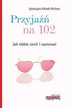 Przyjaźń na 102 Jak siebie cenić i szanować