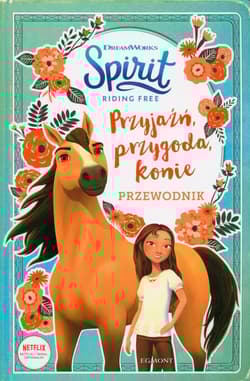 Przyjaźń, przygoda, konie Przewodnik Spirit Riding Free - Deutsch Stacia