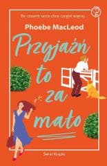 Przyjaźń to za mało - Phoebe MacLeod