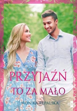 Przyjaźń to za mało Tom 2 - Rępalska Monika