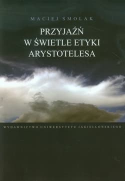 Przyjaźń w świetle etyki Arystotelesa - Maciej Smolak