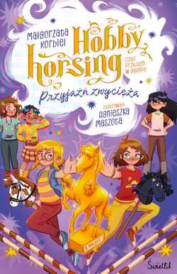 Przyjaźń zwycięża. Hobby horsing, czyli przyjaźń w galopie - Małgorzata Korbiel