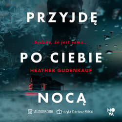 Przyjdę po ciebie nocą - audiobook - Heather Gudenkauf