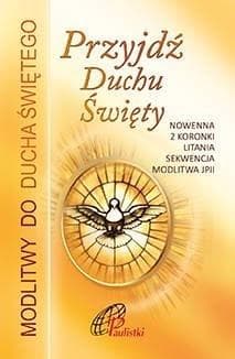 Przyjdź Duchu Święty. Nowenna do Ducha Świętego - Praca zbiorowa