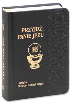 Przyjdź Panie Jezu. Pamiątka I Komuni Św. Czarny - Praca zbiorowa