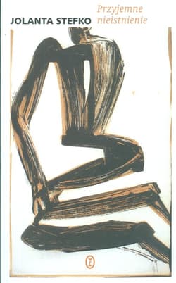 Przyjemne nieistnienie - Jolanta Stefko