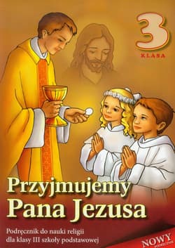 Przyjmujemy Pana Jezusa 3 Religia Podręcznik Szkoła podstawowa - Stanisław Łabendowicz