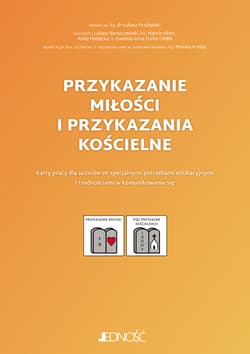 Przykazanie miłości i przykazania kościelne Karty pracy Karty pracy dla uczniów ze specjalnymi potrzebami edukacyjnymi i trudnościami w komunikowaniu się - Anna Mielecka