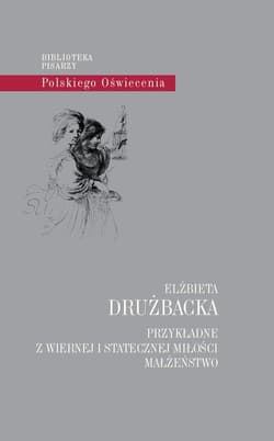 Przykładne z wiernej i statecznej miłości małżeństwo - Drużbacka Elżbieta