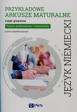Przykładowe arkusze maturalne z języka niemieckiego Część pisemna Poziom podstawowy i rozszerzony Szkoła ponadgimnazjalna