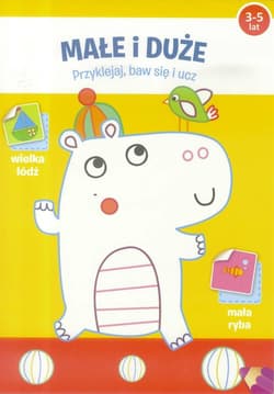 Przyklejaj, baw się i ucz - Małe i duże 3-5 lat - Praca zbiorowa